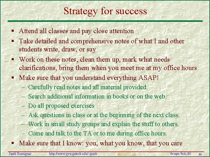 Strategy for success § Attend all classes and pay close attention § Take detailed