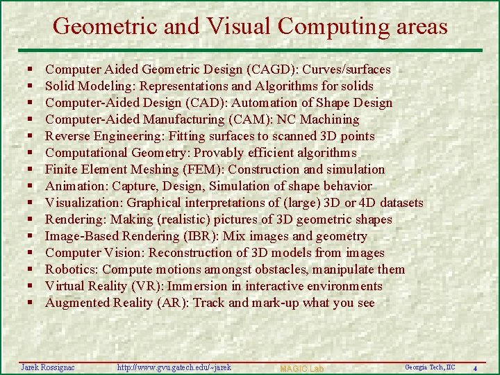 Geometric and Visual Computing areas § § § § Computer Aided Geometric Design (CAGD):