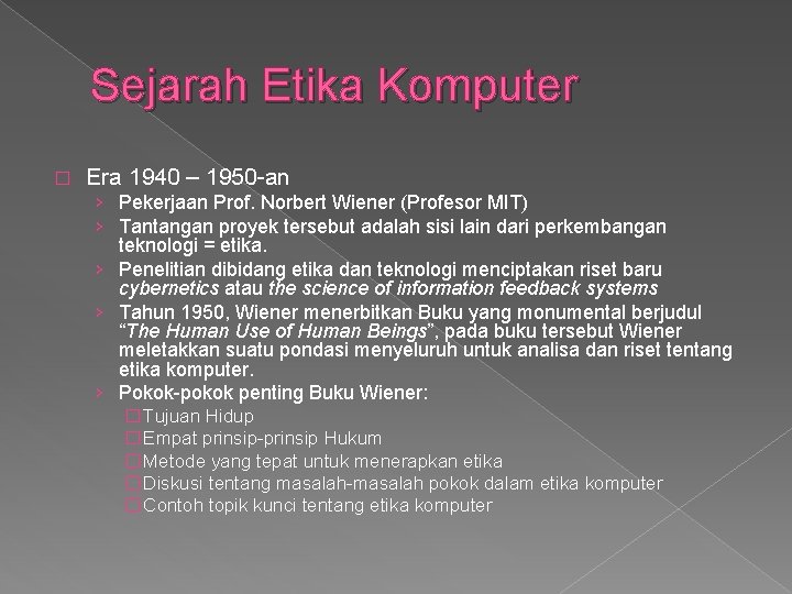 Sejarah Etika Komputer � Era 1940 – 1950 -an › Pekerjaan Prof. Norbert Wiener