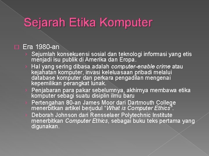 Sejarah Etika Komputer � Era 1980 -an › Sejumlah konsekuensi sosial dan teknologi informasi