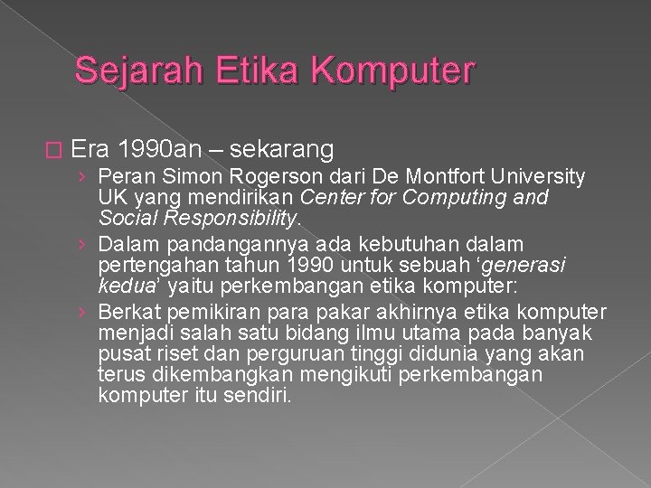 Sejarah Etika Komputer � Era 1990 an – sekarang › Peran Simon Rogerson dari