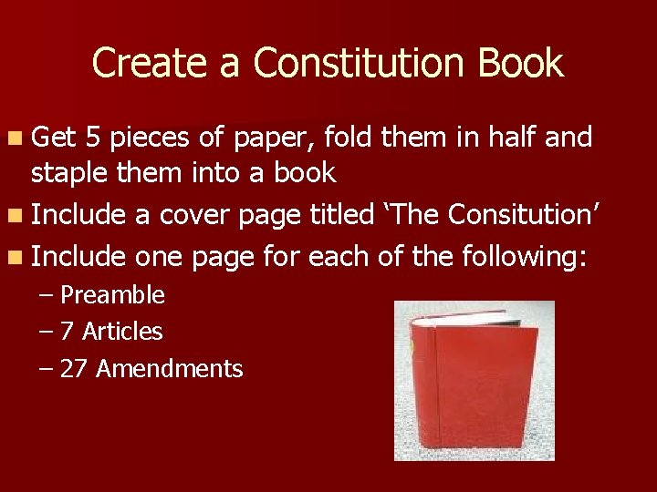 Create a Constitution Book n Get 5 pieces of paper, fold them in half
