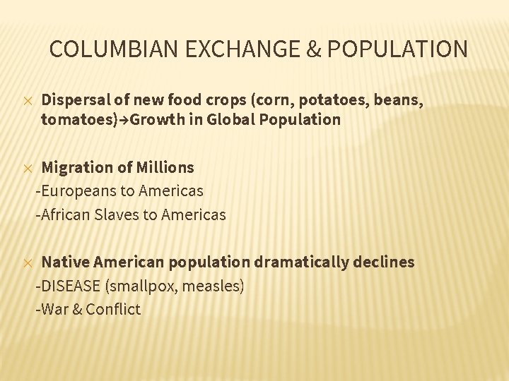 COLUMBIAN EXCHANGE & POPULATION ✕ ✕ ✕ Dispersal of new food crops (corn, potatoes,