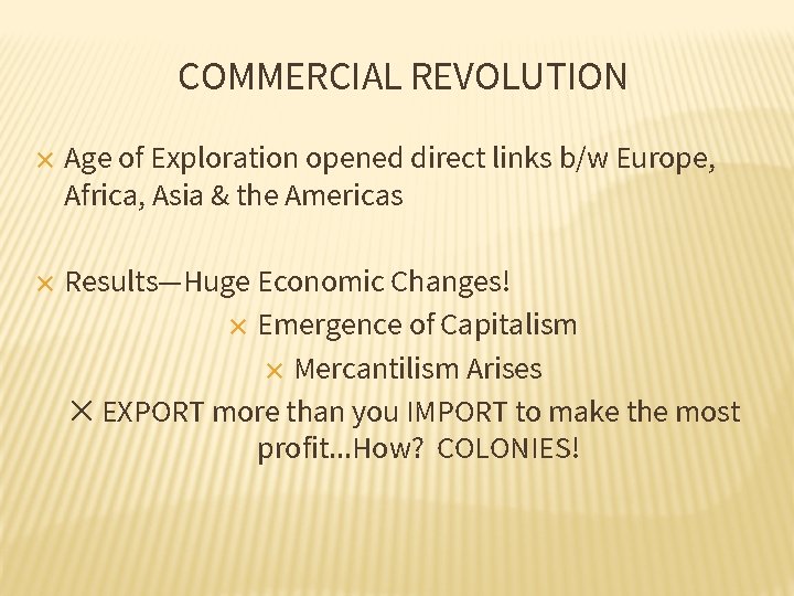 COMMERCIAL REVOLUTION ✕ ✕ Age of Exploration opened direct links b/w Europe, Africa, Asia