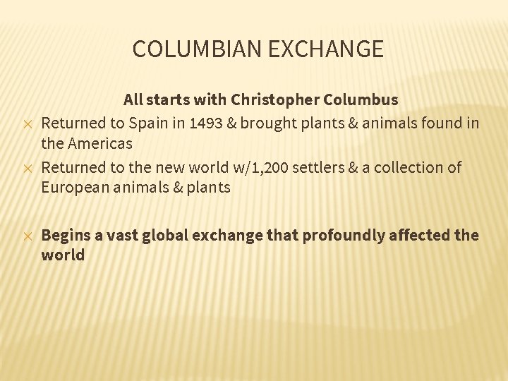 COLUMBIAN EXCHANGE ✕ ✕ ✕ All starts with Christopher Columbus Returned to Spain in