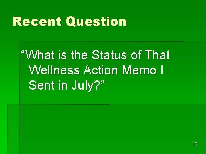 Recent Question “What is the Status of That Wellness Action Memo I Sent in