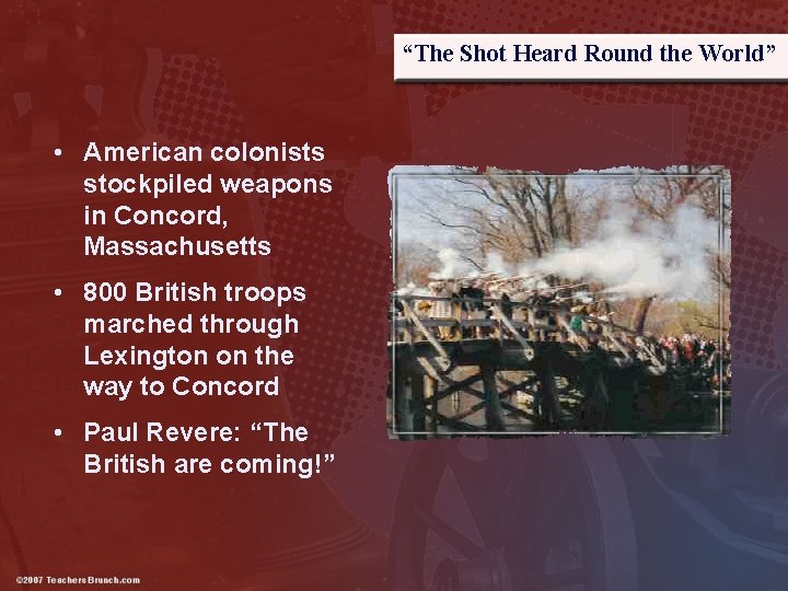 “The Shot Heard Round the World” • American colonists stockpiled weapons in Concord, Massachusetts