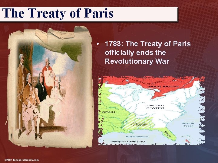 The Treaty of Paris • 1783: The Treaty of Paris officially ends the Revolutionary