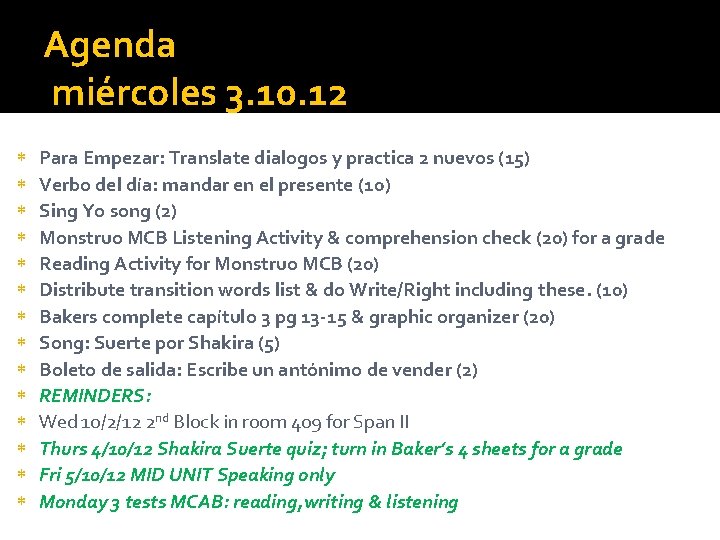 Agenda miércoles 3. 10. 12 Para Empezar: Translate dialogos y practica 2 nuevos (15) Agenda miércoles 3. 10. 12 Para Empezar: Translate dialogos y practica 2 nuevos (15)