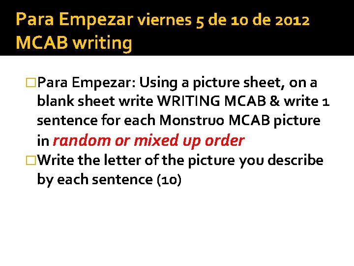 Para Empezar viernes 5 de 10 de 2012 MCAB writing �Para Empezar: Using a Para Empezar viernes 5 de 10 de 2012 MCAB writing �Para Empezar: Using a
