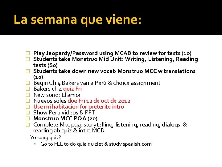 La semana que viene: � � � Play Jeopardy/Password using MCAB to review for