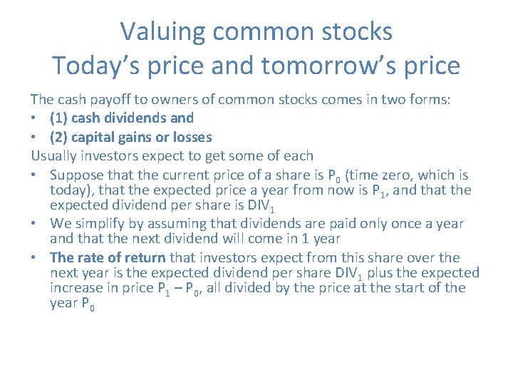 Valuing common stocks Today’s price and tomorrow’s price The cash payoff to owners of