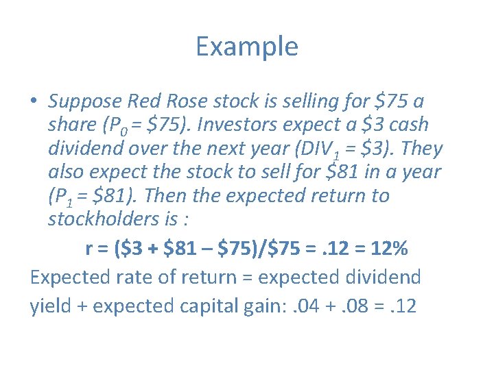 Example • Suppose Red Rose stock is selling for $75 a share (P 0