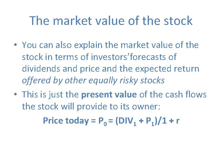 The market value of the stock • You can also explain the market value