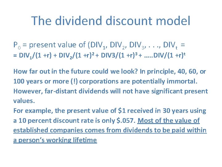 The dividend discount model P 0 = present value of (DIV 1, DIV 2,