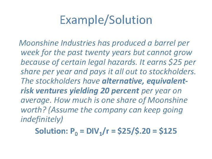 Example/Solution Moonshine Industries has produced a barrel per week for the past twenty years