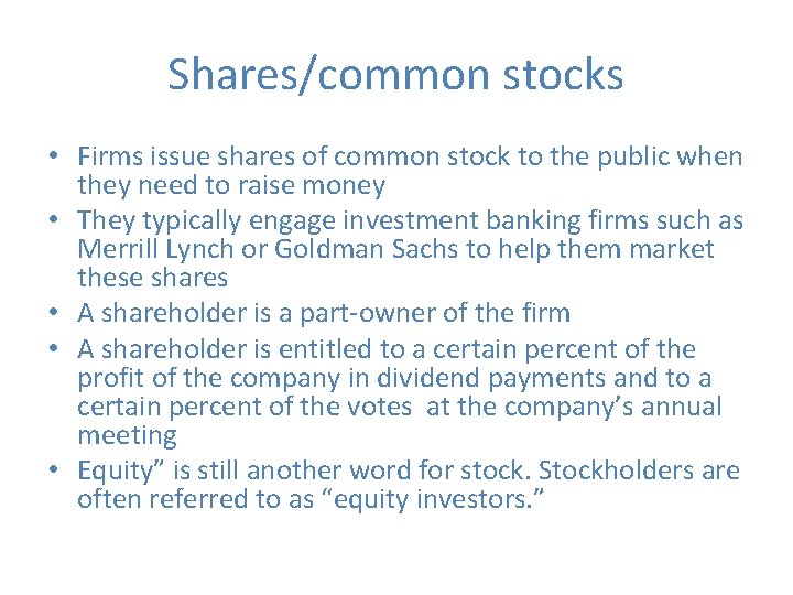 Shares/common stocks • Firms issue shares of common stock to the public when they