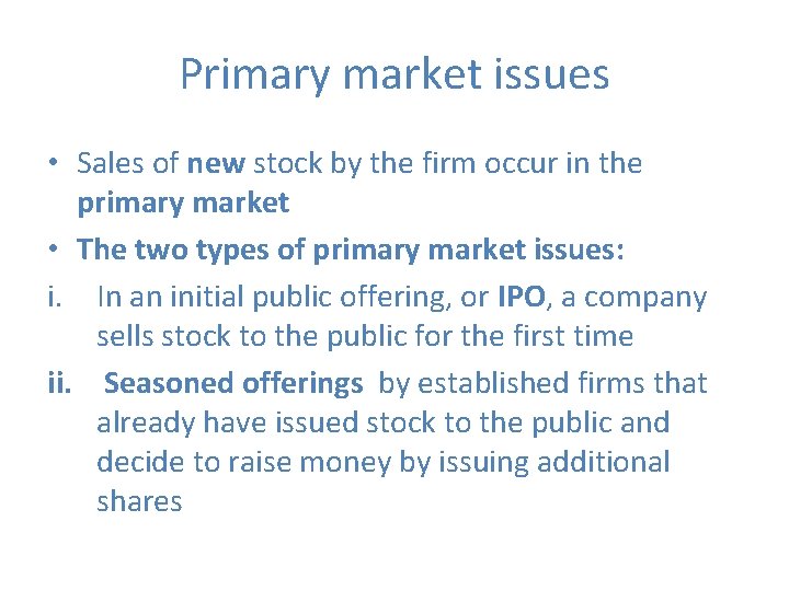 Primary market issues • Sales of new stock by the firm occur in the