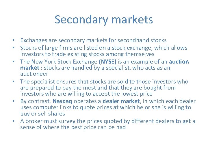 Secondary markets • Exchanges are secondary markets for secondhand stocks • Stocks of large