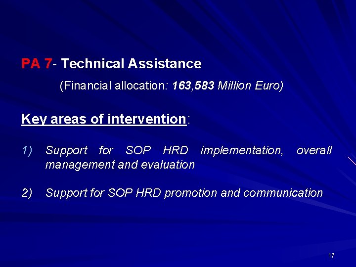 PA 7 - Technical Assistance (Financial allocation: 163, 583 Million Euro) Key areas of