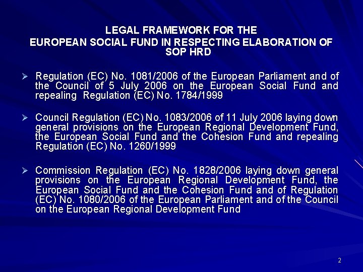 LEGAL FRAMEWORK FOR THE EUROPEAN SOCIAL FUND IN RESPECTING ELABORATION OF SOP HRD Ø