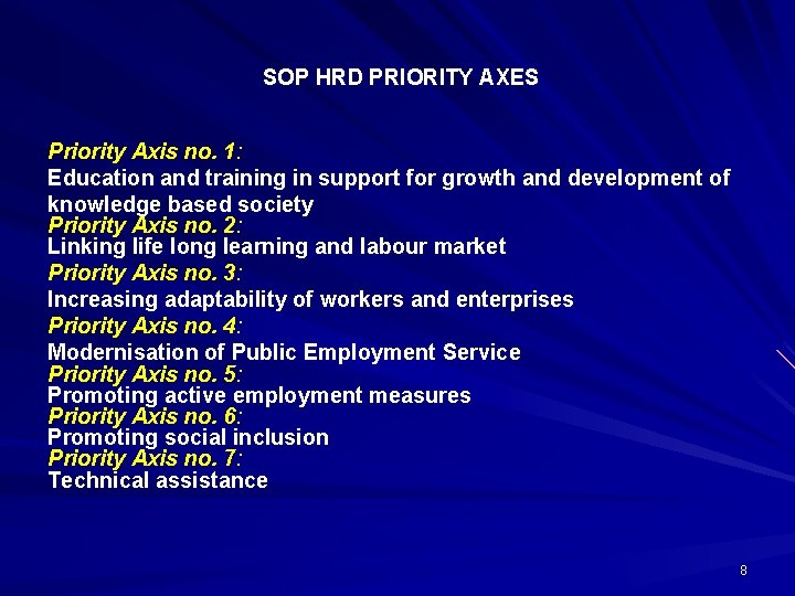 SOP HRD PRIORITY AXES Priority Axis no. 1: 1 Education and training in support