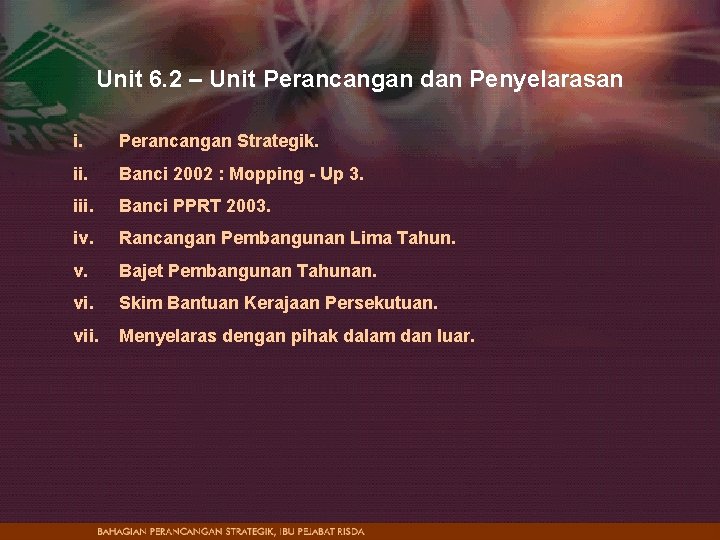 Unit 6. 2 – Unit Perancangan dan Penyelarasan i. Perancangan Strategik. ii. Banci 2002