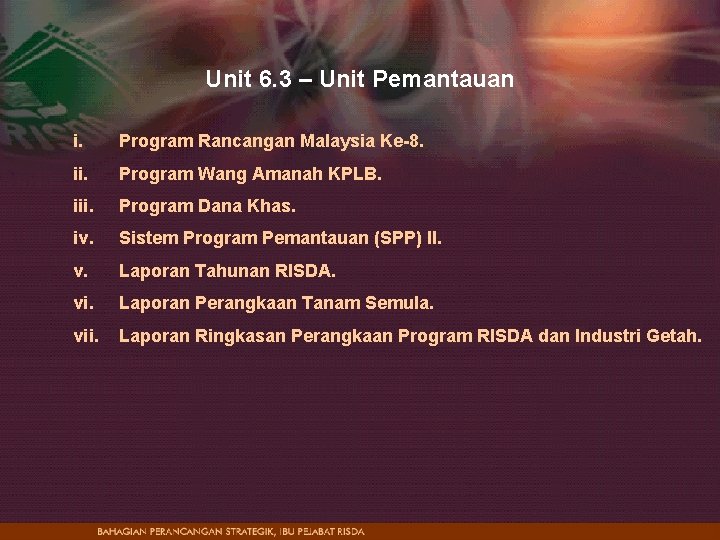 Unit 6. 3 – Unit Pemantauan i. Program Rancangan Malaysia Ke-8. ii. Program Wang