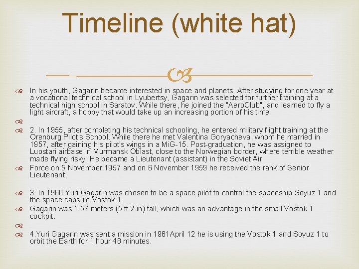 Timeline (white hat) In his youth, Gagarin became interested in space and planets. After