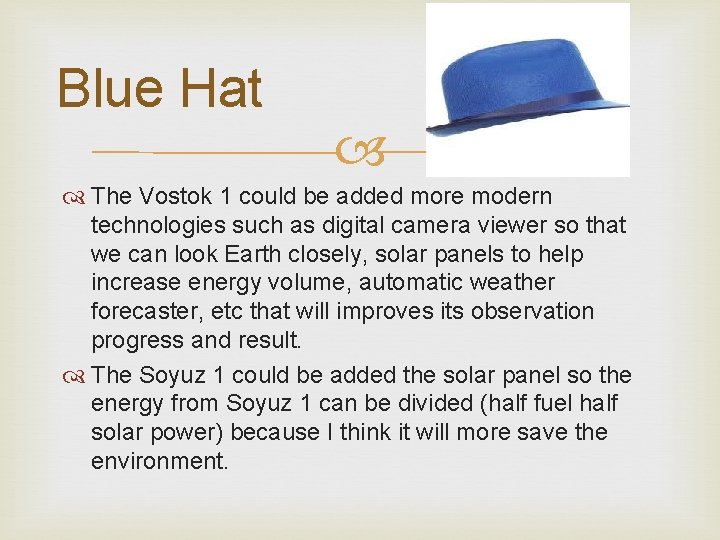 Blue Hat The Vostok 1 could be added more modern technologies such as digital