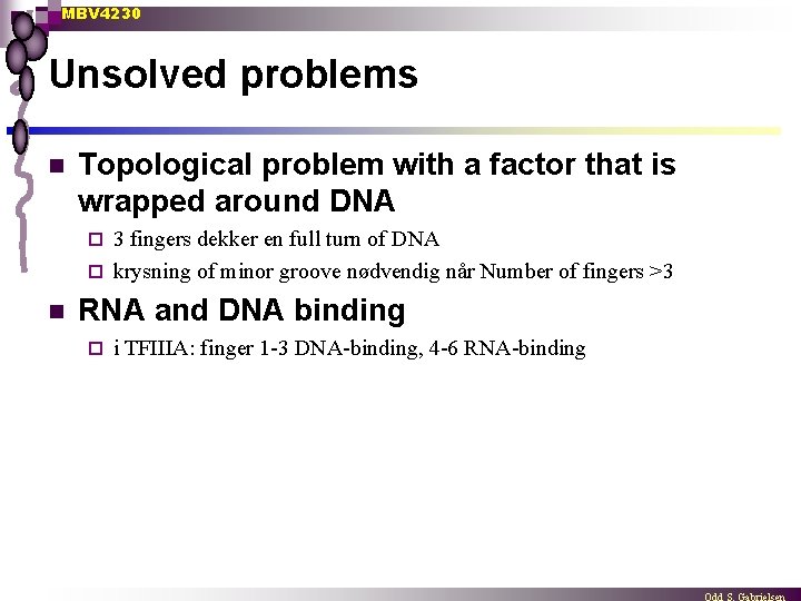 MBV 4230 Unsolved problems n Topological problem with a factor that is wrapped around
