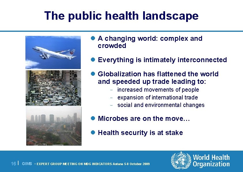 The public health landscape l A changing world: complex and crowded l Everything is
