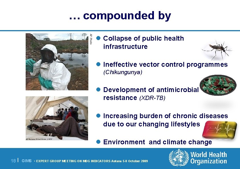 … compounded by l Collapse of public health infrastructure l Ineffective vector control programmes