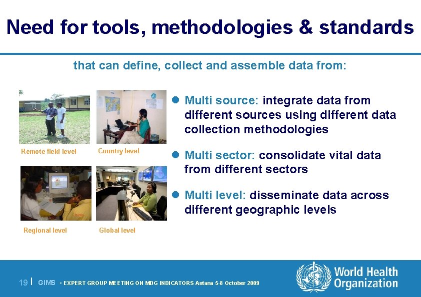 Need for tools, methodologies & standards that can define, collect and assemble data from: