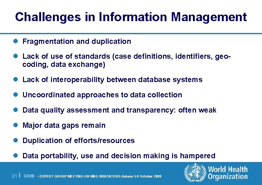Challenges in Information Management l Fragmentation and duplication l Lack of use of standards