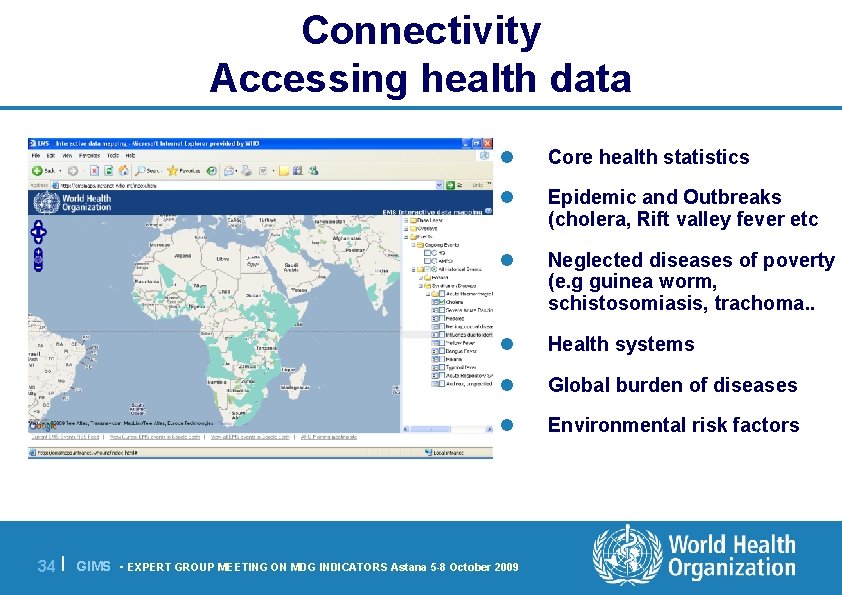 Connectivity Accessing health data l Core health statistics l Epidemic and Outbreaks (cholera, Rift