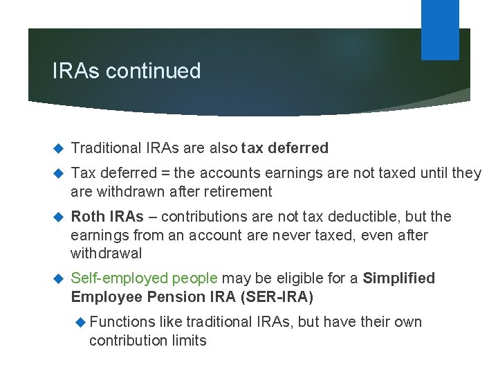 IRAs continued Traditional IRAs are also tax deferred Tax deferred = the accounts earnings