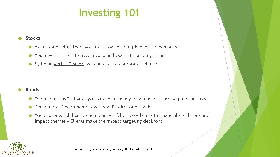 Investing 101 Stocks As an owner of a stock, you are an owner of