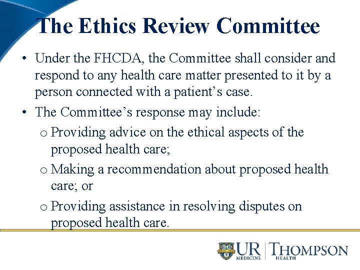 The Ethics Review Committee • Under the FHCDA, the Committee shall consider and respond