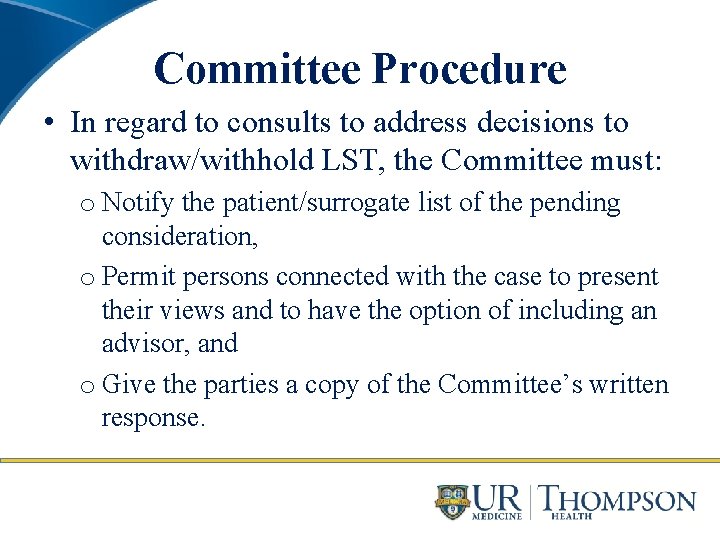 Committee Procedure • In regard to consults to address decisions to withdraw/withhold LST, the