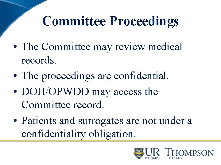 Committee Proceedings • The Committee may review medical records. • The proceedings are confidential.