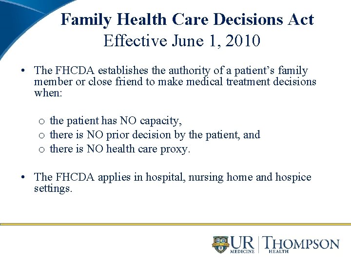 Family Health Care Decisions Act Effective June 1, 2010 • The FHCDA establishes the