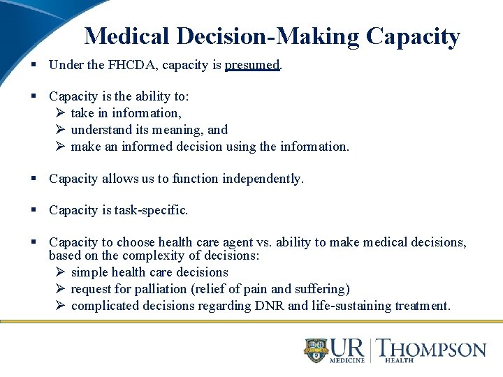 Medical Decision-Making Capacity § Under the FHCDA, capacity is presumed. § Capacity is the