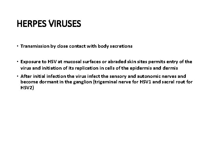 HERPES VIRUSES • Transmission by close contact with body secretions • Exposure to HSV