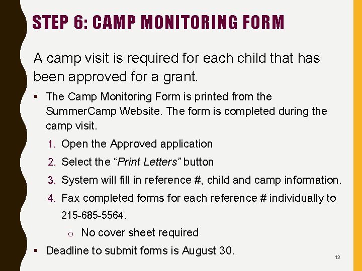 STEP 6: CAMP MONITORING FORM A camp visit is required for each child that
