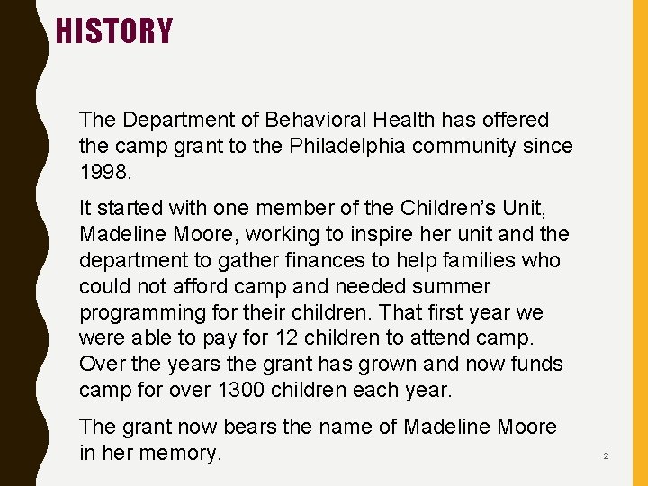 HISTORY The Department of Behavioral Health has offered the camp grant to the Philadelphia
