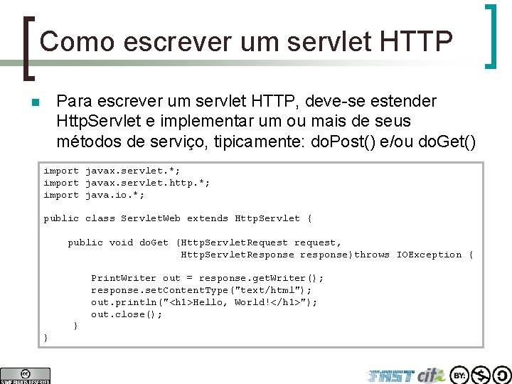 Como escrever um servlet HTTP Para escrever um servlet HTTP, deve-se estender Http. Servlet