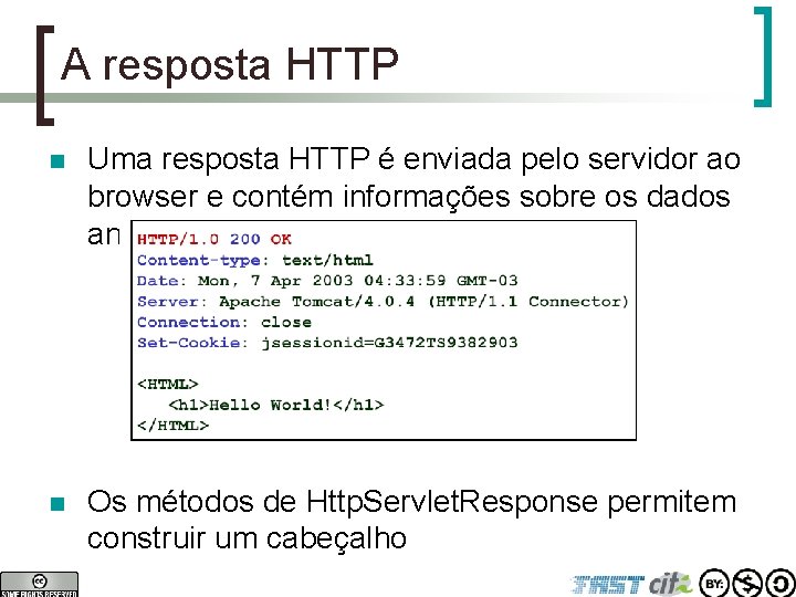 A resposta HTTP n Uma resposta HTTP é enviada pelo servidor ao browser e