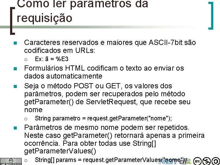 Como ler parâmetros da requisição n Caracteres reservados e maiores que ASCII-7 bit são