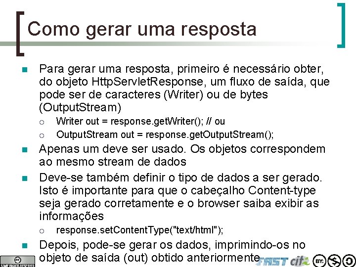 Como gerar uma resposta n Para gerar uma resposta, primeiro é necessário obter, do